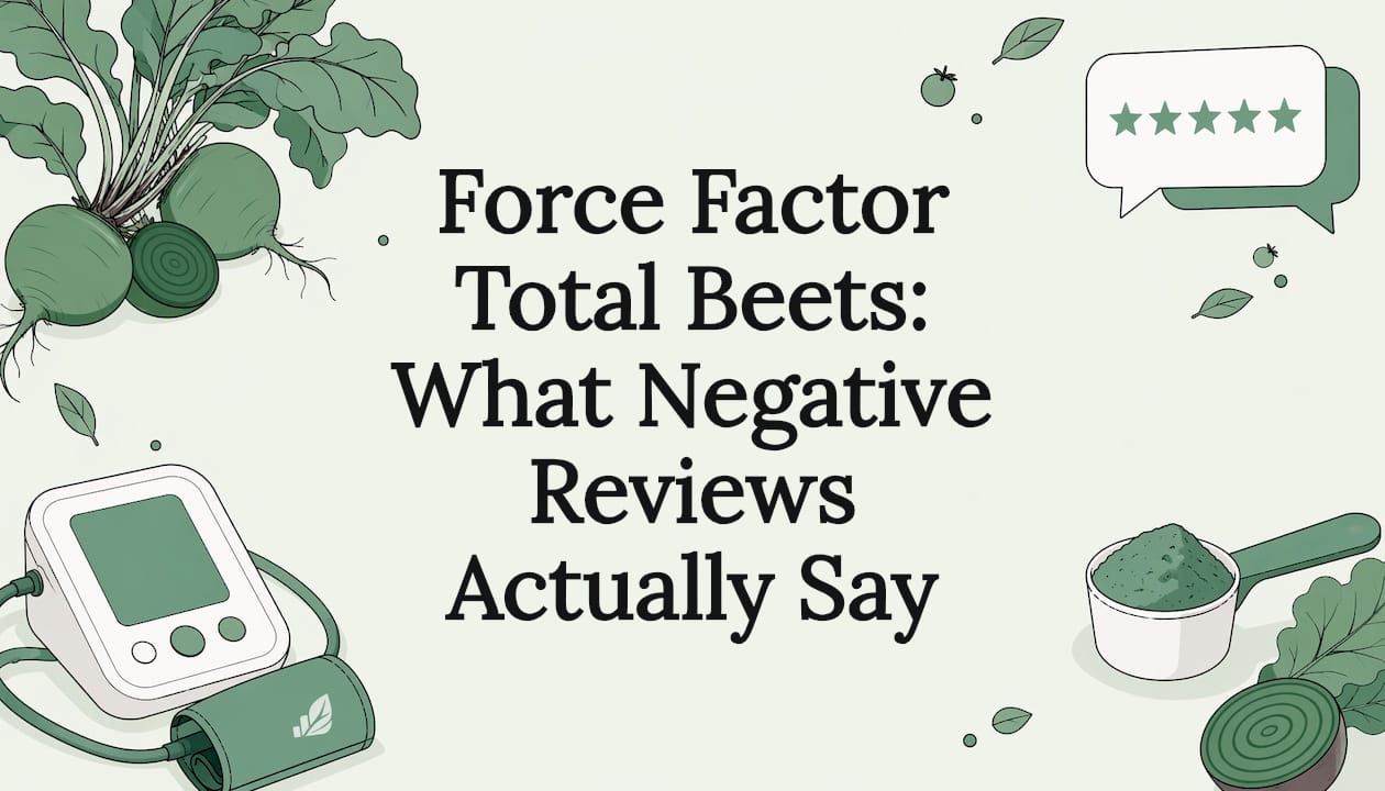Force Factor Total Beets: What Negative Reviews Actually Say